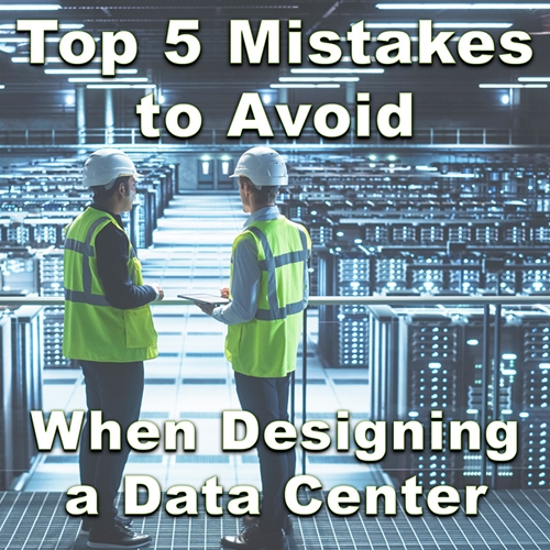Top 5 Mistakes To Avoid When Designing A Data Center