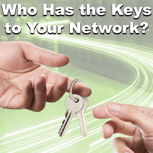 Who Has The Keys To Your Network?